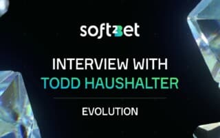 Soft2Bet Interviews Evolution’s Todd Haushalter